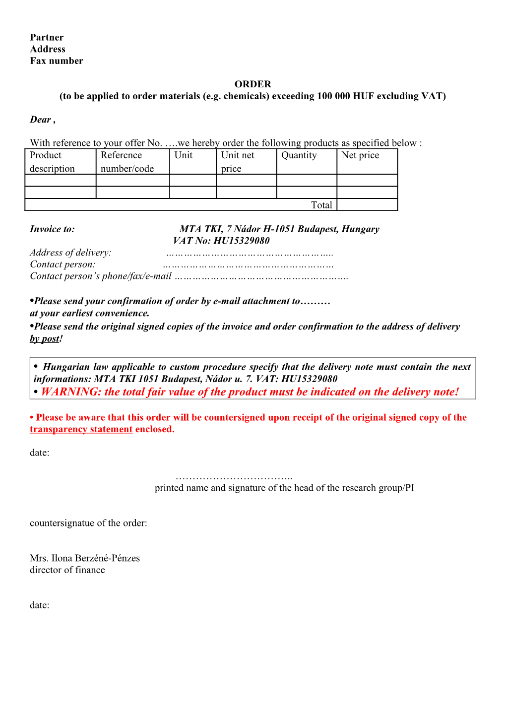 To Be Applied to Order Materials (E.G. Chemicals) Exceeding 100 000 HUF Excluding VAT