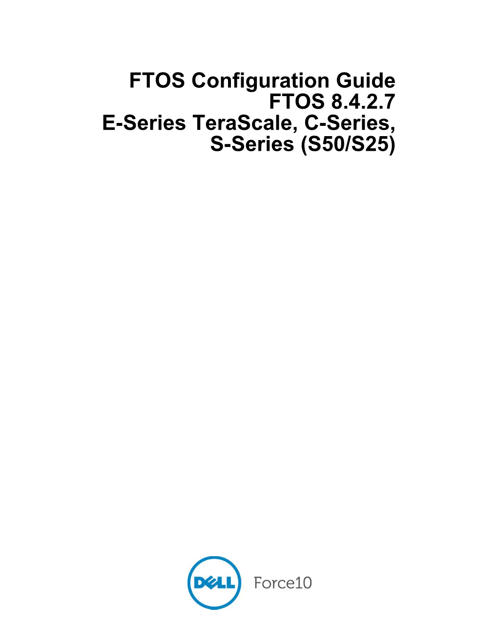 FTOS Configuration Guide FTOS 8.4.2.7 E-Series Terascale, C-Series, S-Series (S50/S25)