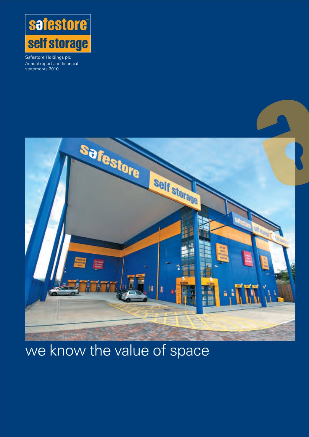 Safestore Holdings Plc Annual Report and Financial Statements 2010 Safestore Holdings Plc Annual Report and Financial Statements 2010