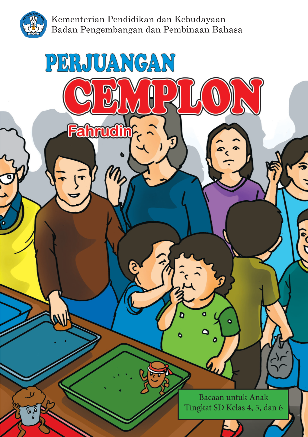 PERJUANGAN CEMPLON Penulis : Fahrudin Penyunting: Kity Karenisa Ilustrator : Eko Pramono