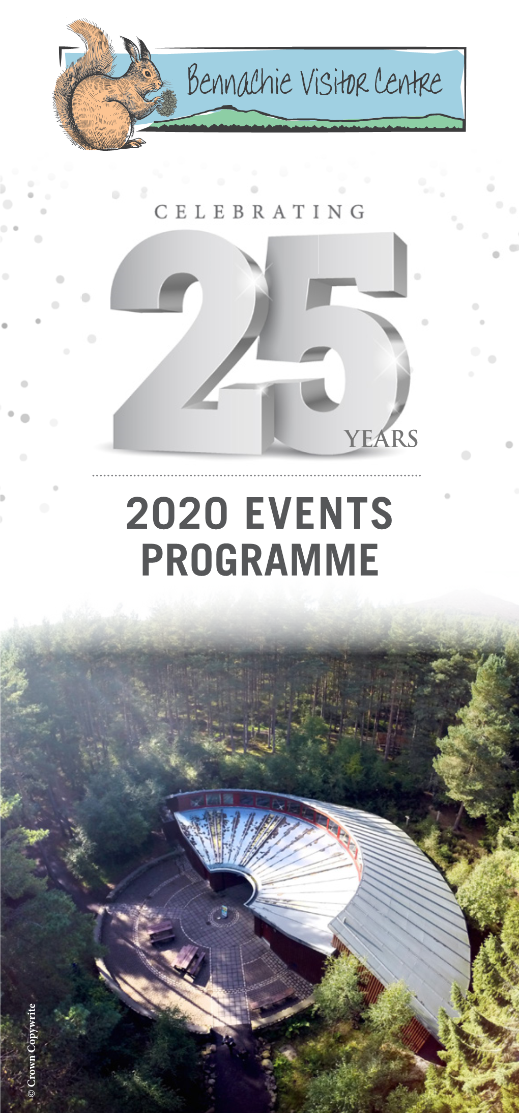 2020 EVENTS PROGRAMME © Crown Copywrite Join Us This Year As We Celebrate the Bennachie Visitor Centre’S 25Th Anniversary