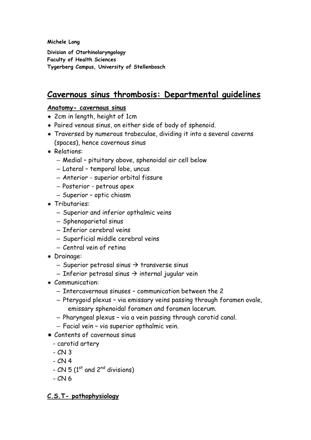 Cavernous Sinus Thrombosis: Departmental Guidelines Anatomy- Cavernous Sinus ’ 2Cm in Length, Height of 1Cm ’ Paired Venous Sinus, on Either Side of Body of Sphenoid