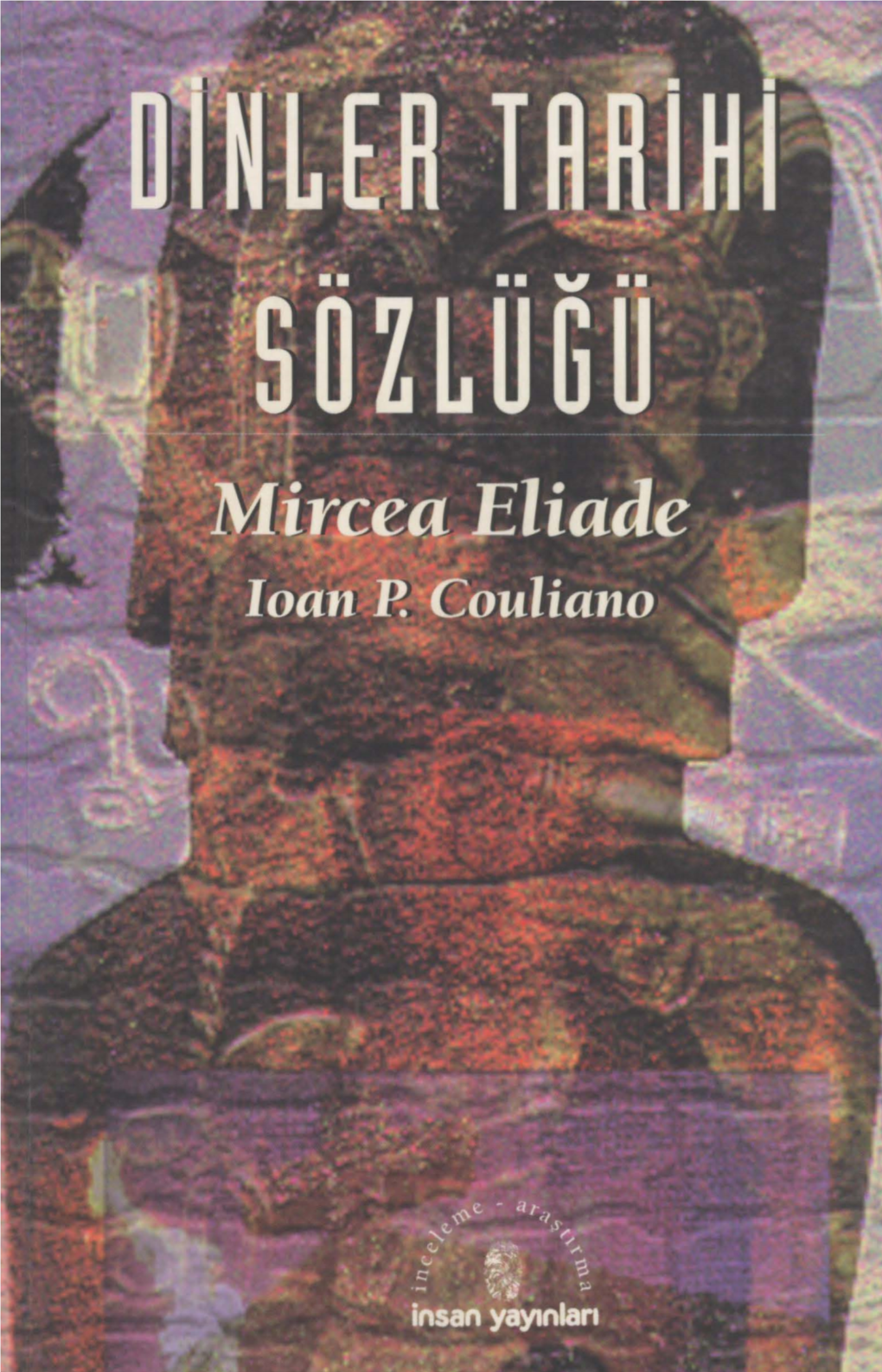 Dinler Tarihi Sözlüğü-Mircea Eliadc - Ioan P