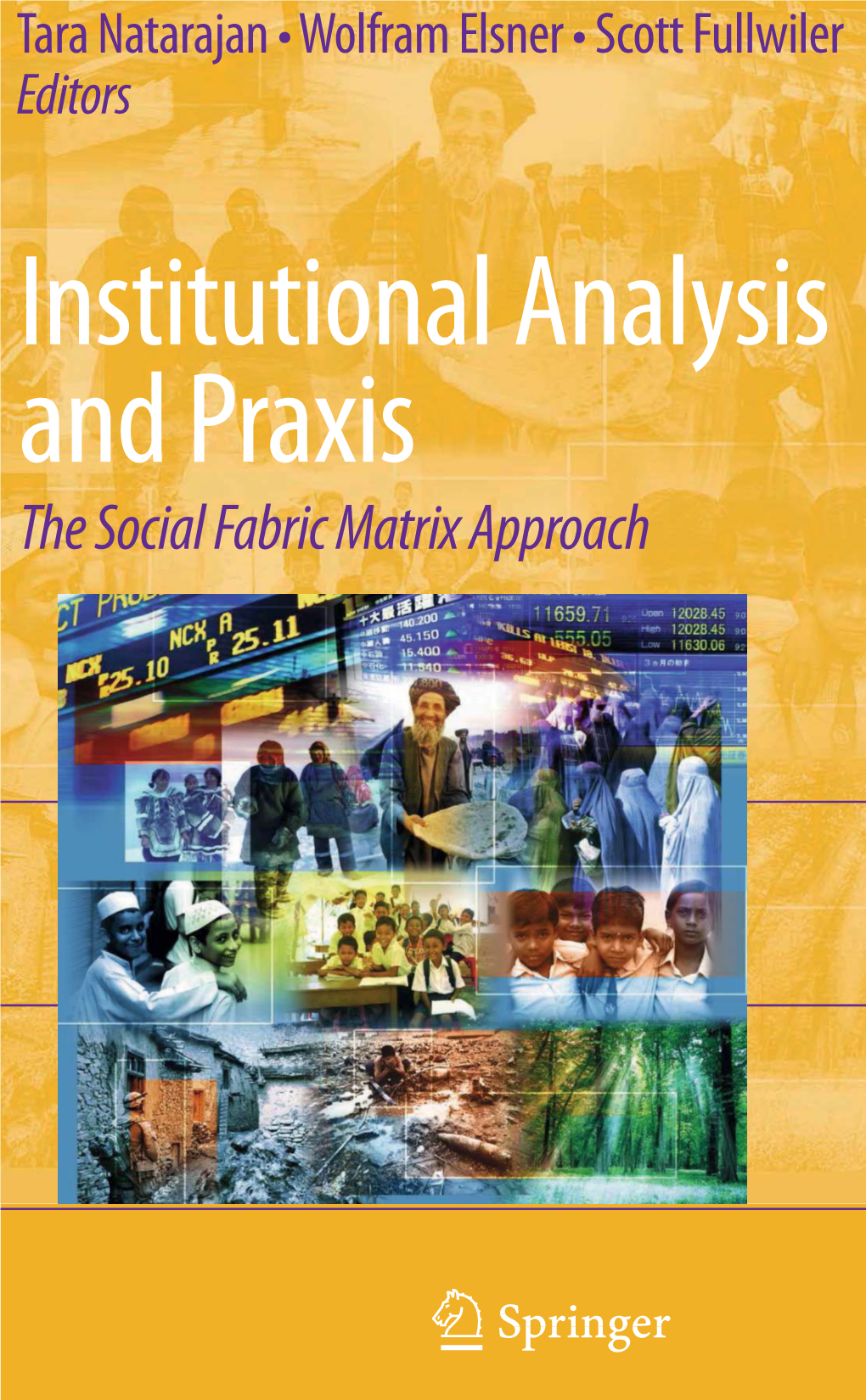 Institutional Analysis and Praxis the Social Fabric Matrix Approach Institutional Analysis and Praxis Tara Natarajan S Wolfram Elsner Scott T
