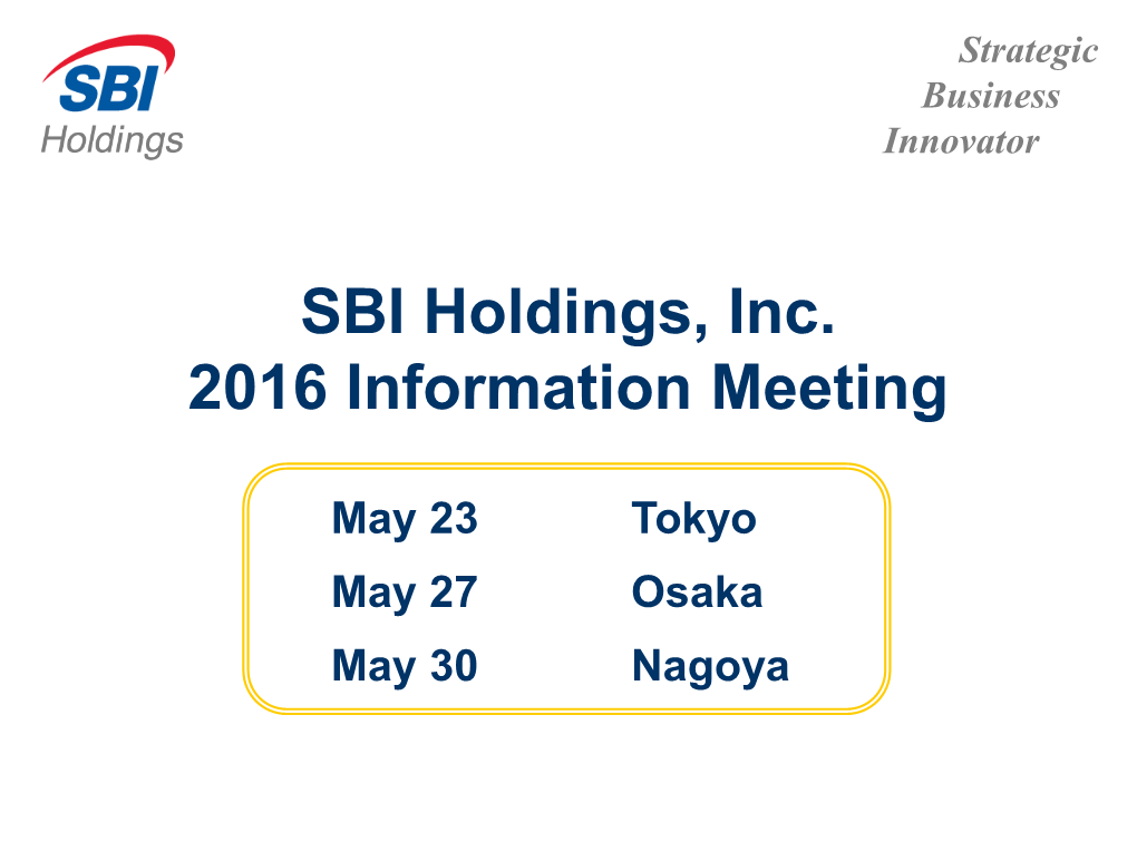 SBI Holdings, Inc. 2016 Information Meeting