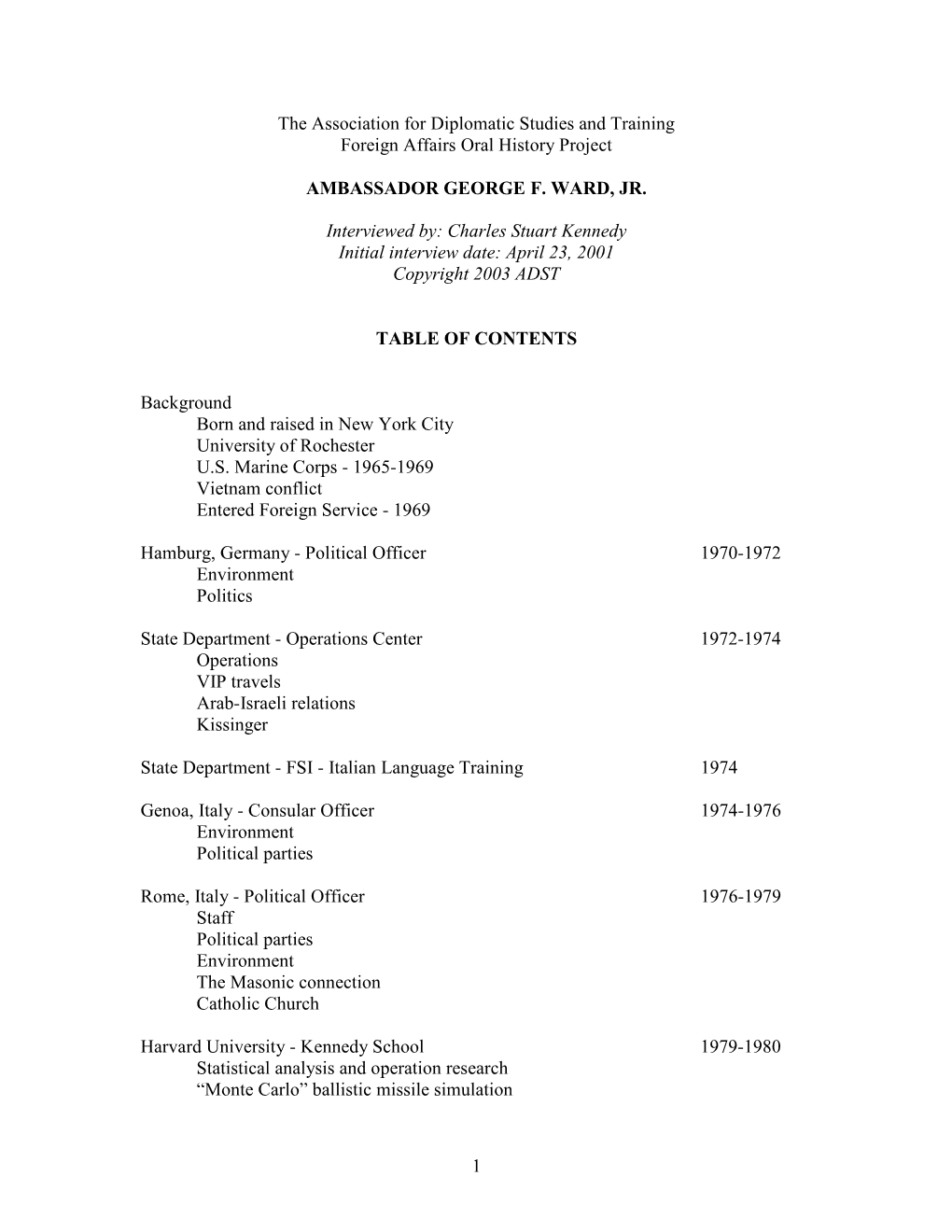1 the Association for Diplomatic Studies and Training Foreign Affairs Oral History Project AMBASSADOR GEORGE F. WARD, JR. Interv