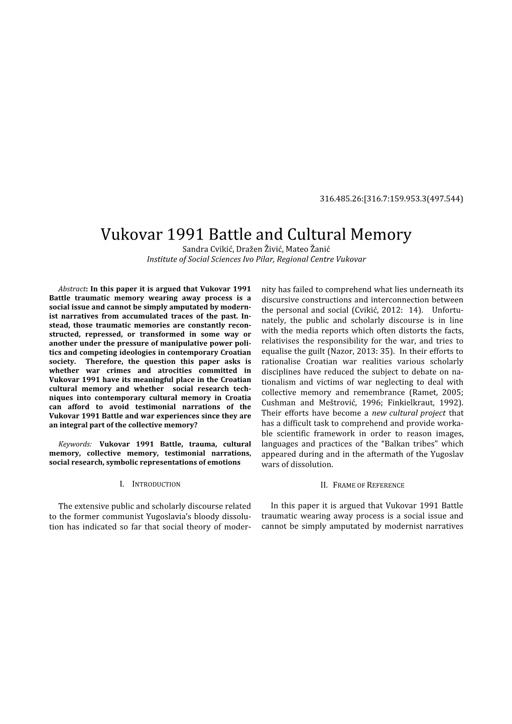 Vukovar 1991 Battle and Cultural Memory Sandra Cvikić, Dražen Živić, Mateo Žanić Institute of Social Sciences Ivo Pilar, Regional Centre Vukovar