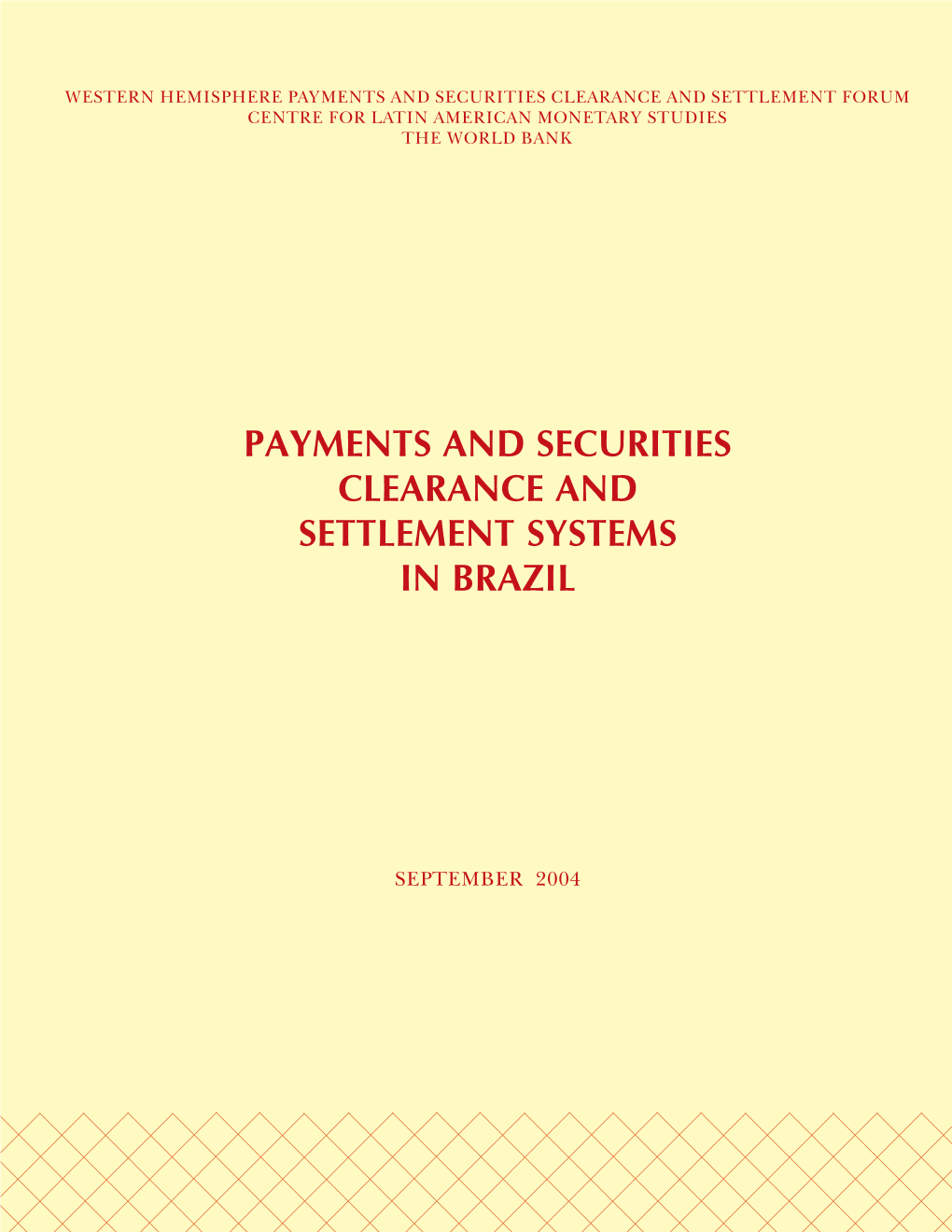 Payments and Securities Clearance and Settlement Forum Centre for Latin American Monetary Studies the World Bank