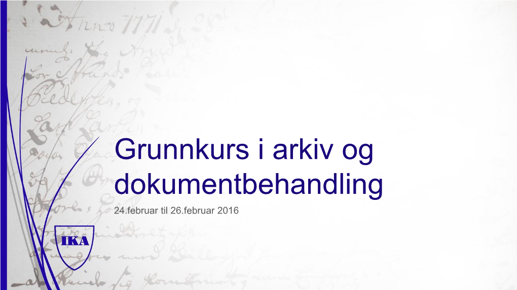 Grunnkurs I Arkiv Og Dokumentbehandling 24.Februar Til 26.Februar 2016 Programmet