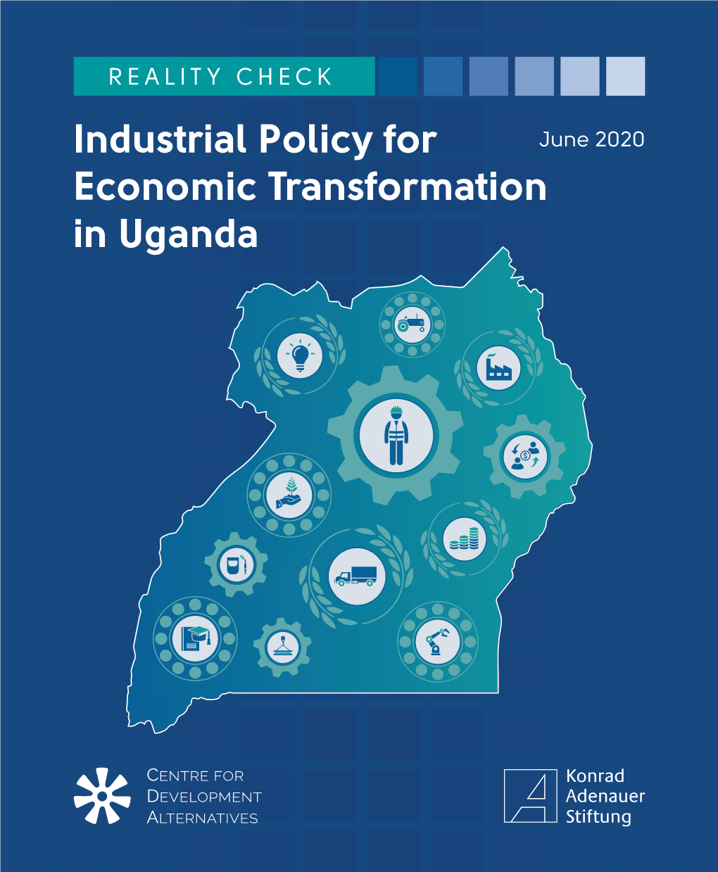 Industrial Policy for Economic Transformation in Uganda Industrial Policy for Economic Transformation in Uganda June 2020 List of Tables