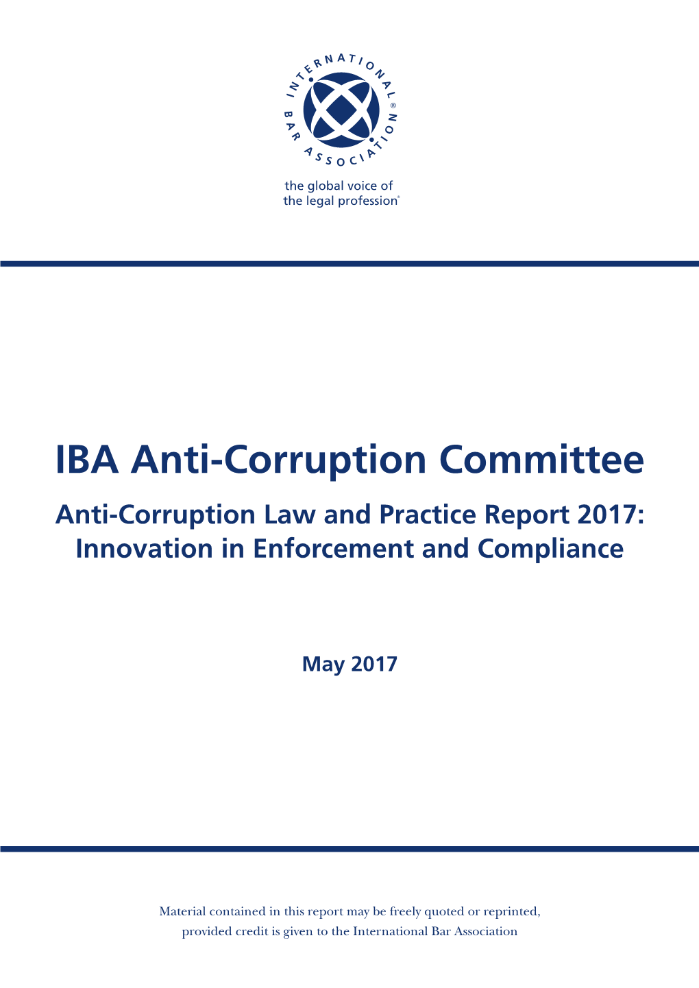 IBA Anti-Corruption Committee Anti-Corruption Law and Practice Report 2017: Innovation in Enforcement and Compliance