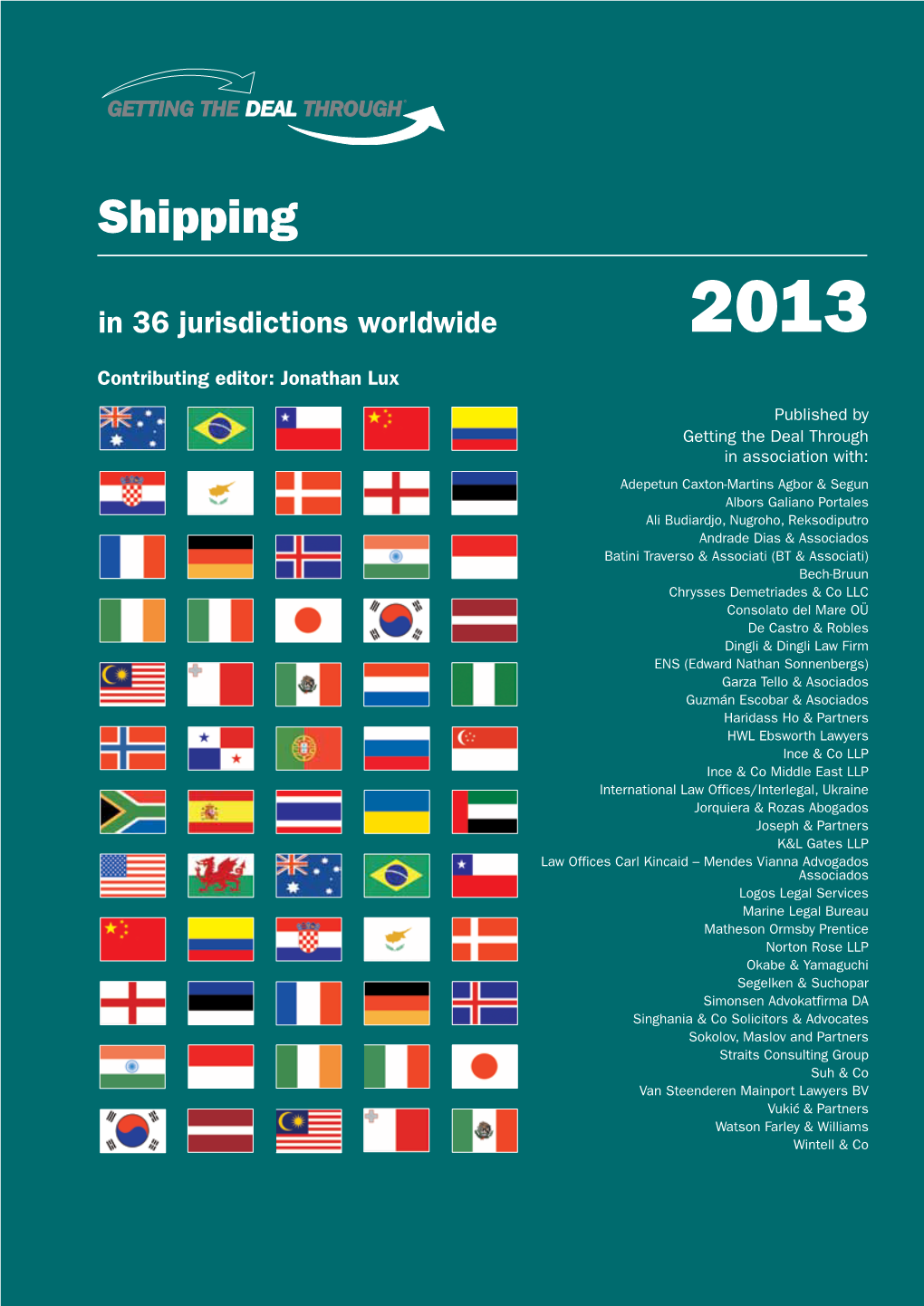 Shipping in 36 Jurisdictions Worldwide 2013 Contributing Editor: Jonathan Lux