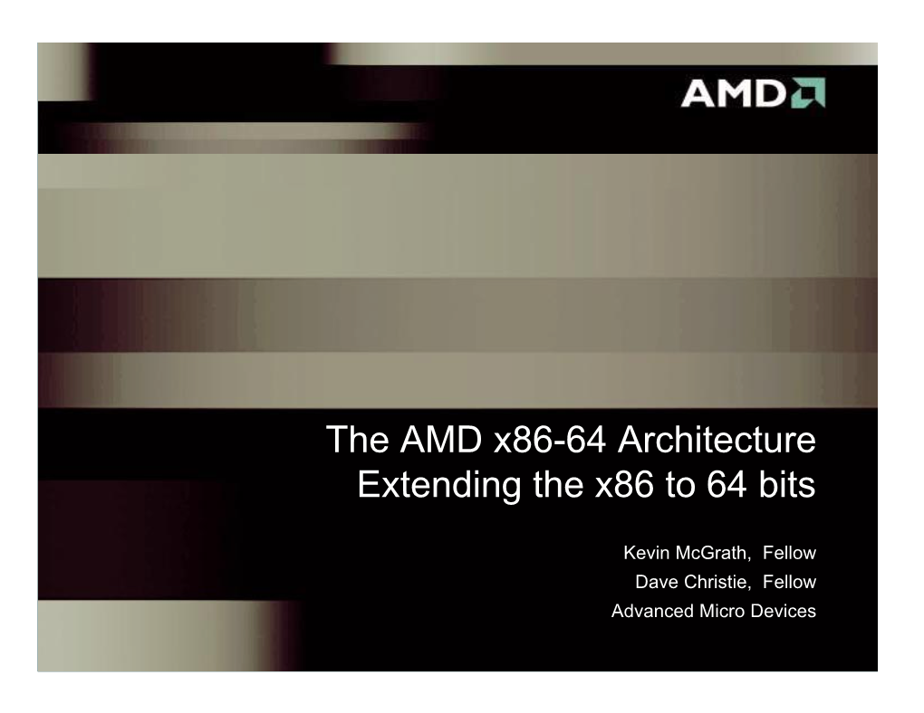 The AMD X86-64 Architecture Extending the X86 to 64 Bits