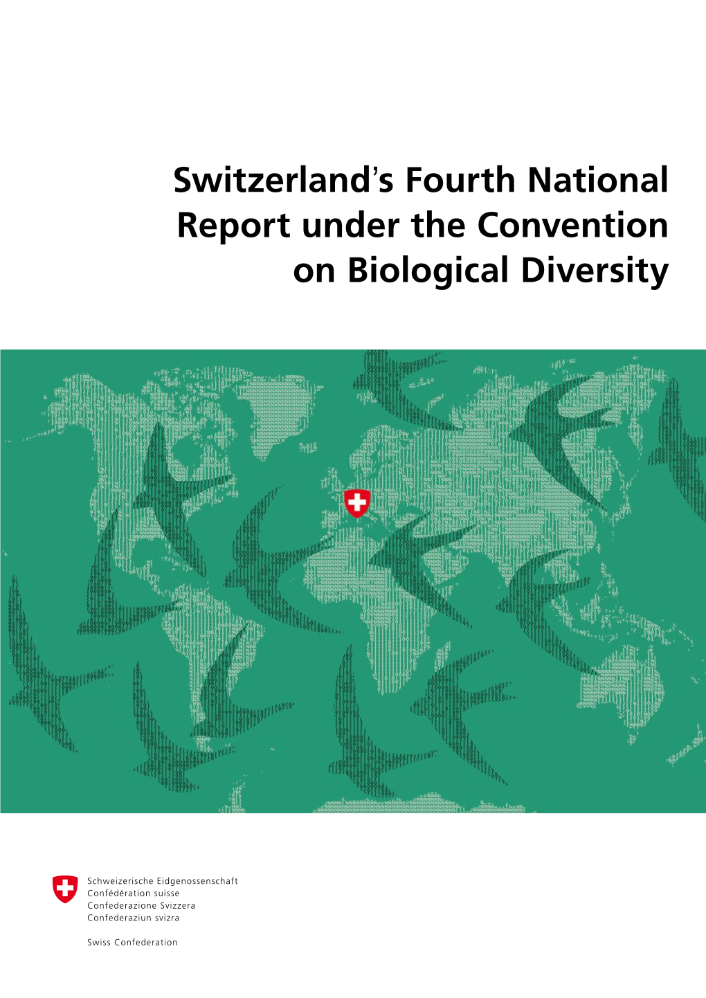 Switzerland's Fourth National Report Under the Convention on Biological Diversity, Bern, 148 Pp
