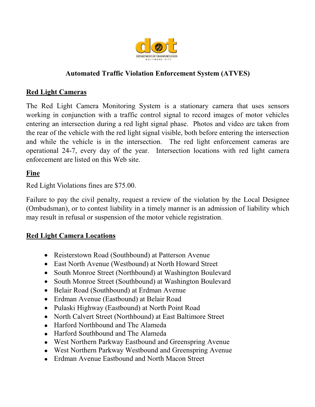 Automated Traffic Violation Enforcement System (ATVES) Red Light Cameras the Red Light Camera Monitoring System Is a Stationary