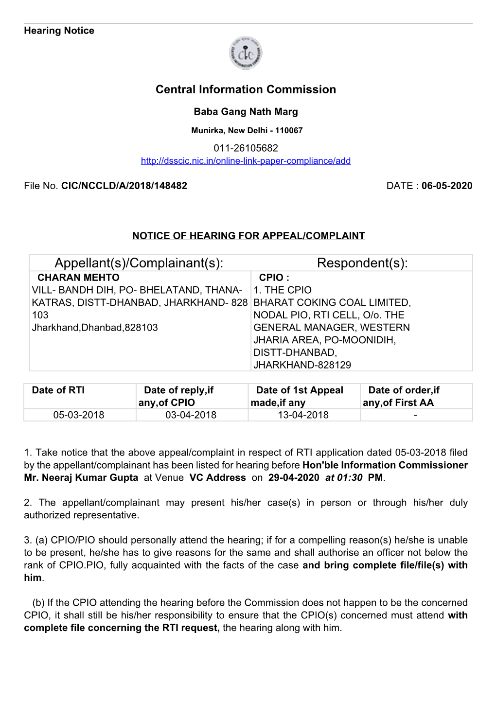 Complainant(S): Respondent(S): CHARAN MEHTO CPIO : VILL- BANDH DIH, PO- BHELATAND, THANA- 1