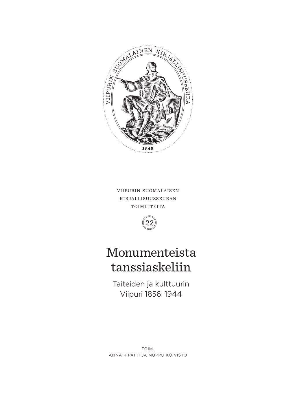 Monumenteista Tanssiaskeliin Taiteiden Ja Kulttuurin Viipuri 1856–1944