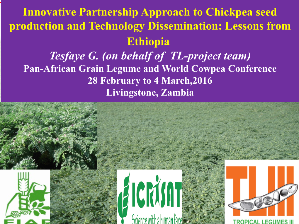 Innovative Partnership Approach to Chickpea Seed Production and Technology Dissemination: Lessons from Ethiopia Tesfaye G
