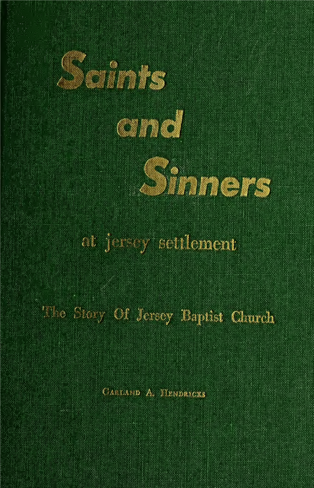 Saints and Sinners at Jersey Settlement; the Life Story of Jersey