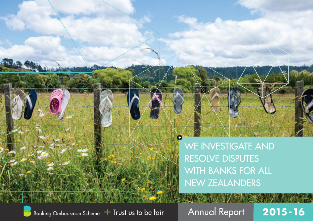 Annual Report 2015 - 16 Who We Are the Banking Ombudsman Scheme Investigates and Resolves Disputes Between Customers and Their Banks