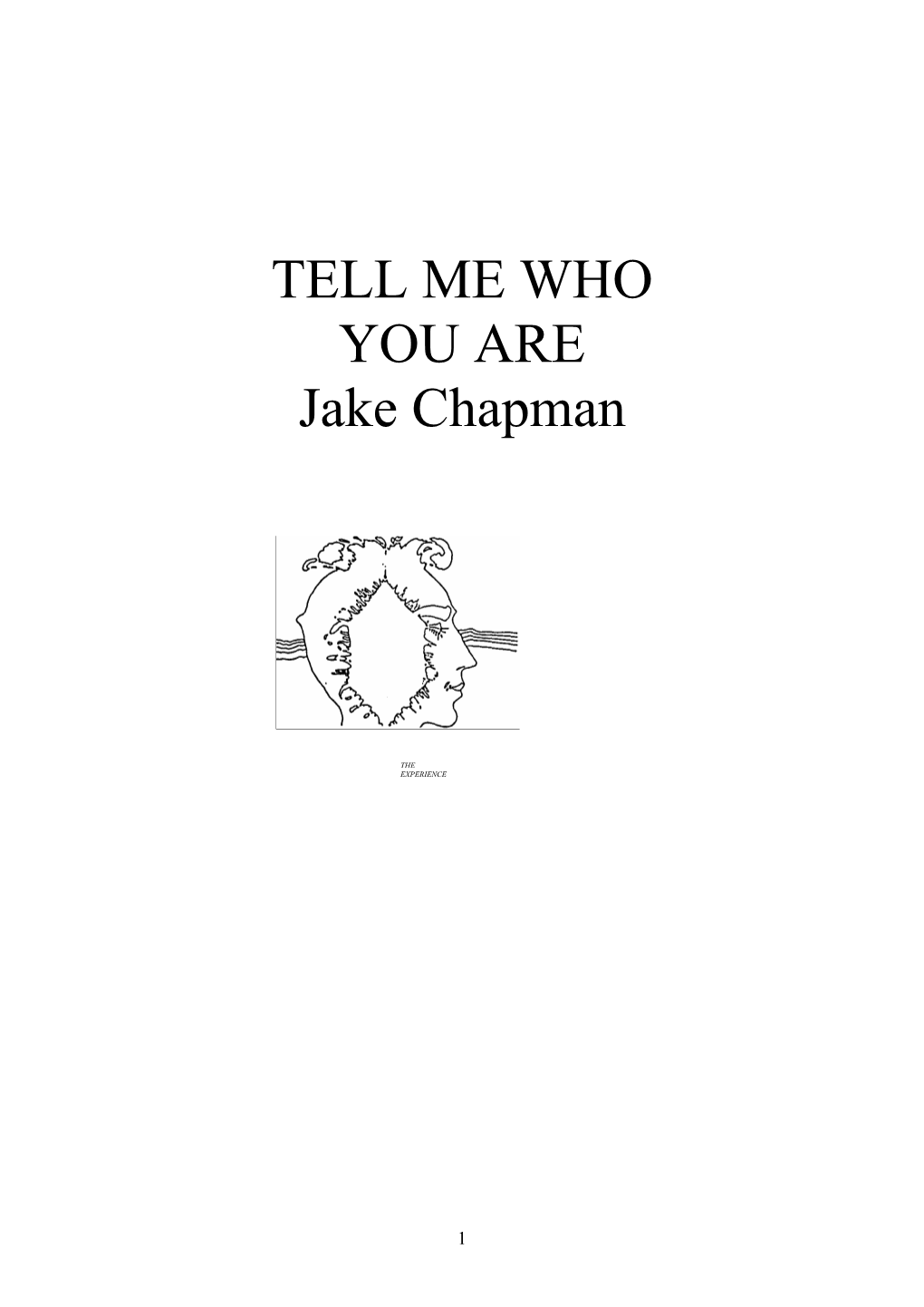 TELL ME WHO YOU ARE Jake Chapman