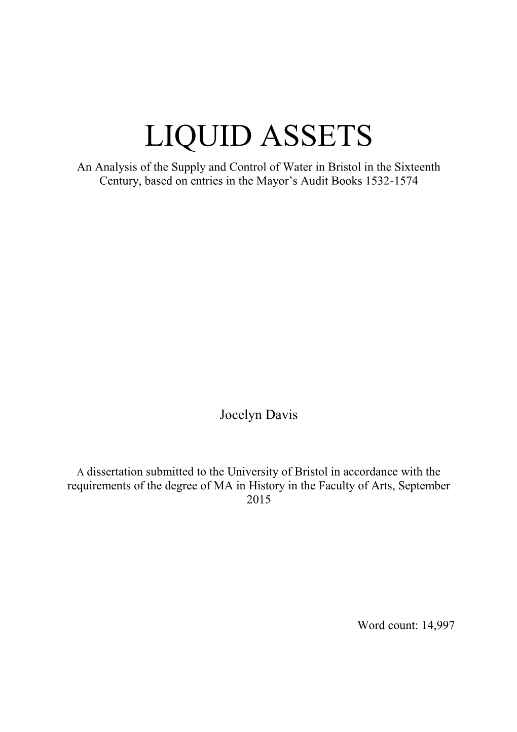 LIQUID ASSETS an Analysis of the Supply and Control of Water in Bristol in the Sixteenth Century, Based on Entries in the Mayor’S Audit Books 1532-1574