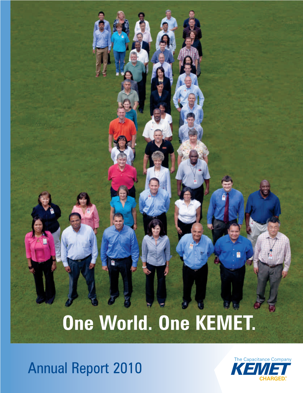 One World. One KEMET. ’08 ’09 ’10 Q1 Q2 Q3 Q4 ’08 ’09 ’10 KEMET Corporation KEMET Electronics S.A