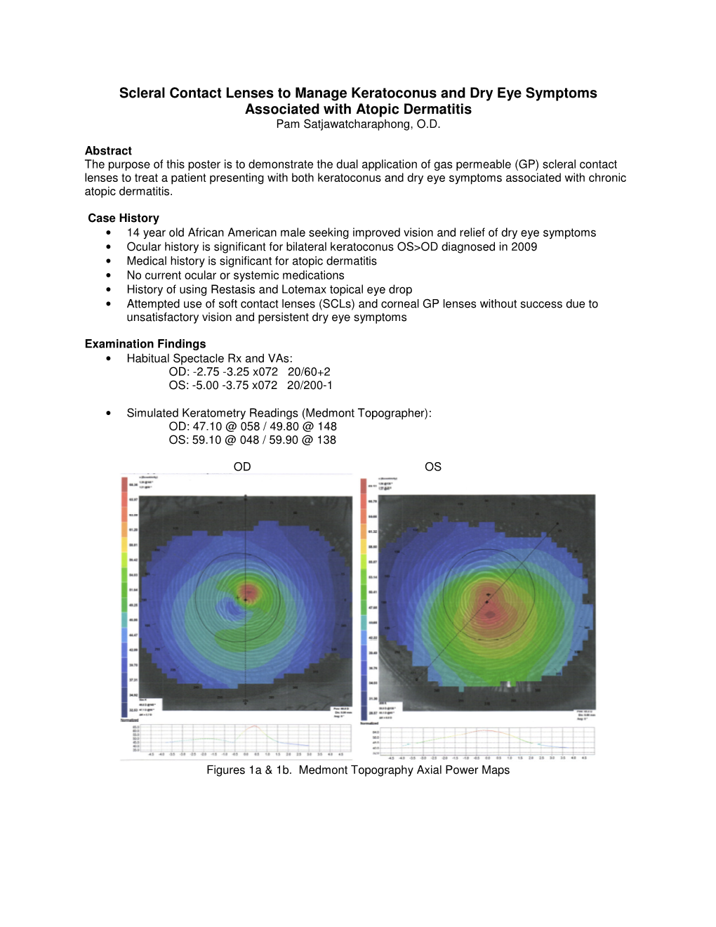 Scleral Contact Lenses to Manage Keratoconus and Dry Eye Symptoms Associated with Atopic Dermatitis Pam Satjawatcharaphong, O.D