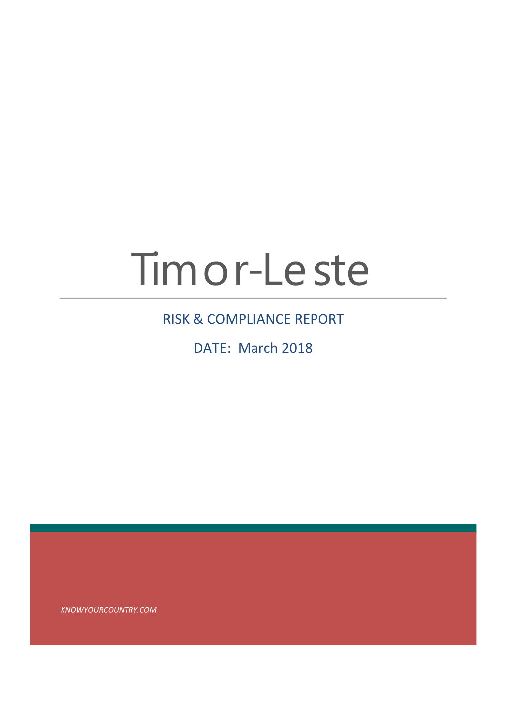 Timor-Leste RISK & COMPLIANCE REPORT DATE: March 2018