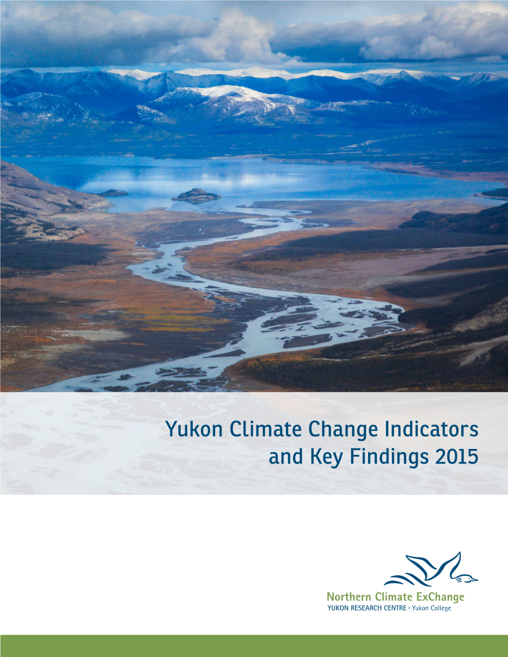 Yukon Climate Change Indicators and Key Findings 2015 with Funding Support from Government of Yukon's Climate Change Secretariat