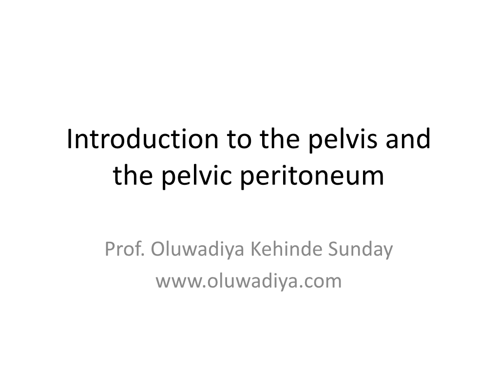 Introduction to the Pelvis and the Pelvic Peritoneum