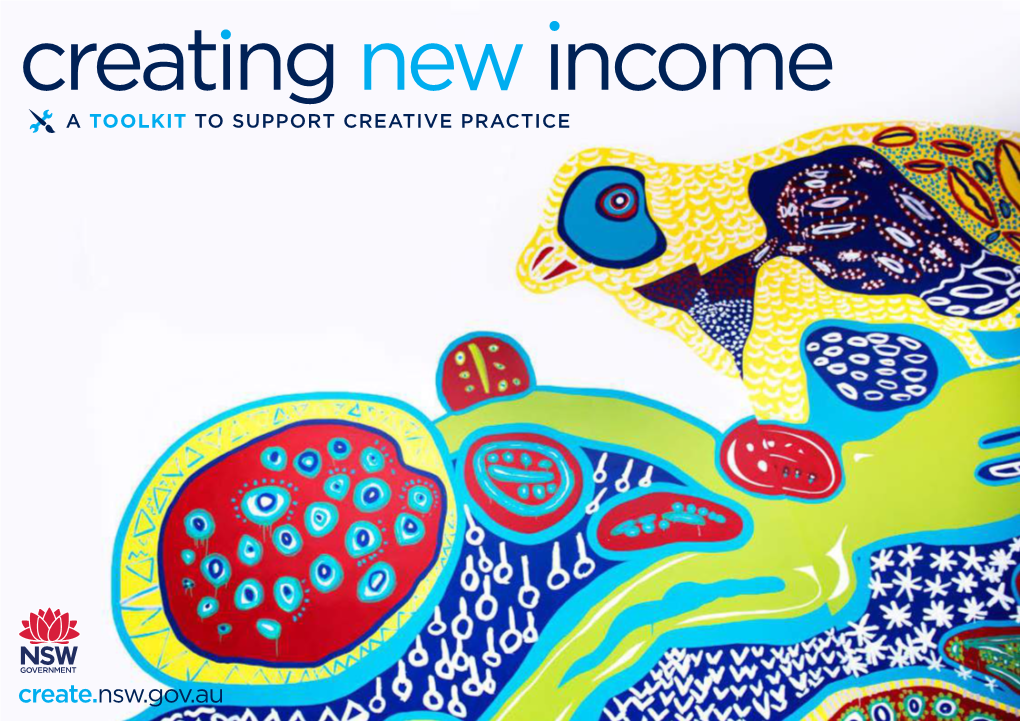 CREATING NEW INCOME: a TOOLKIT to SUPPORT CREATIVE PRACTICE Create.Nsw.Gov.Au Being Fit for Fundraising