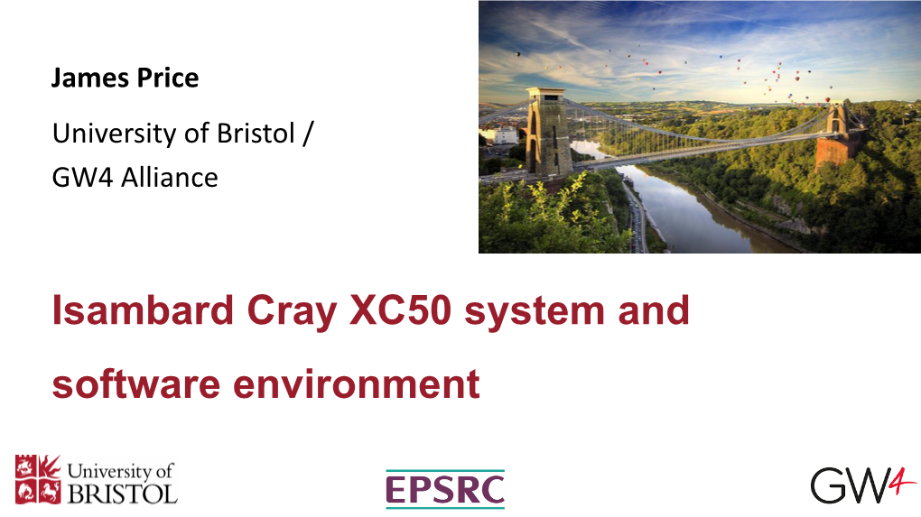 Isambard Cray XC50 System and Software Environment 'Isambard’ Is a New UK Tier 2 HPC Service from GW4