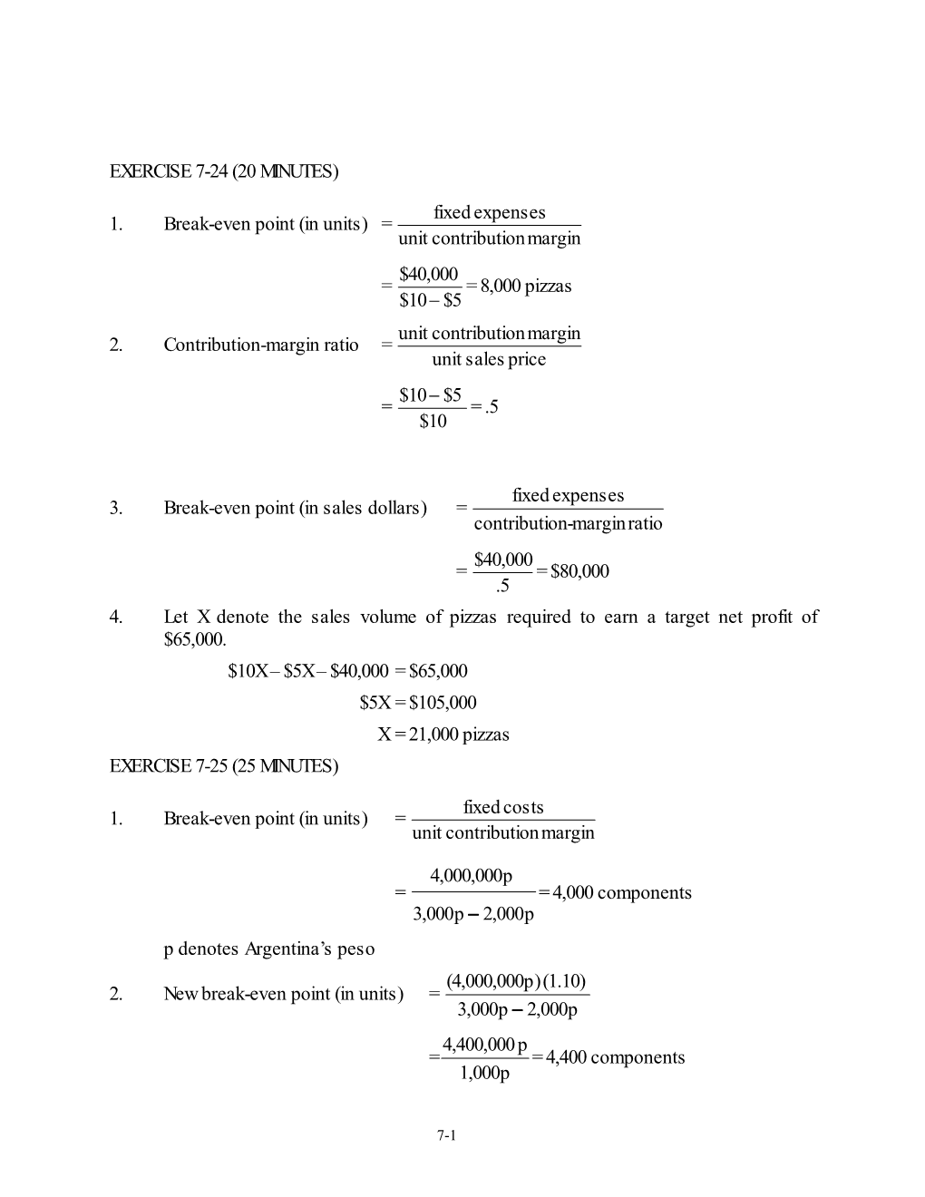 1. Break-Even Point (In Units) = Unit Contribution Margin $40,000 = = 8,000 Pizzas $10  $5 Unit Contribution Margin 2