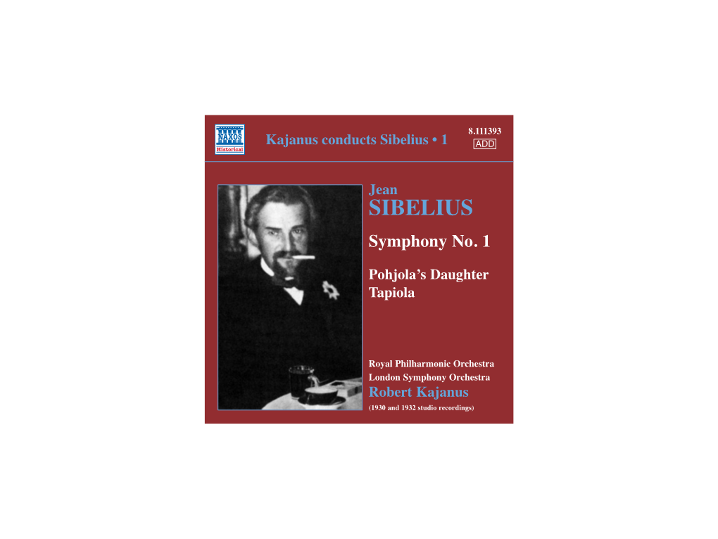 Robert Kajanus (1930 and 1932 Studio Recordings) KAJANUS Conducts SIBELIUS • 1 Kajanus Conducts Sibelius • Volume 1 Symphony No