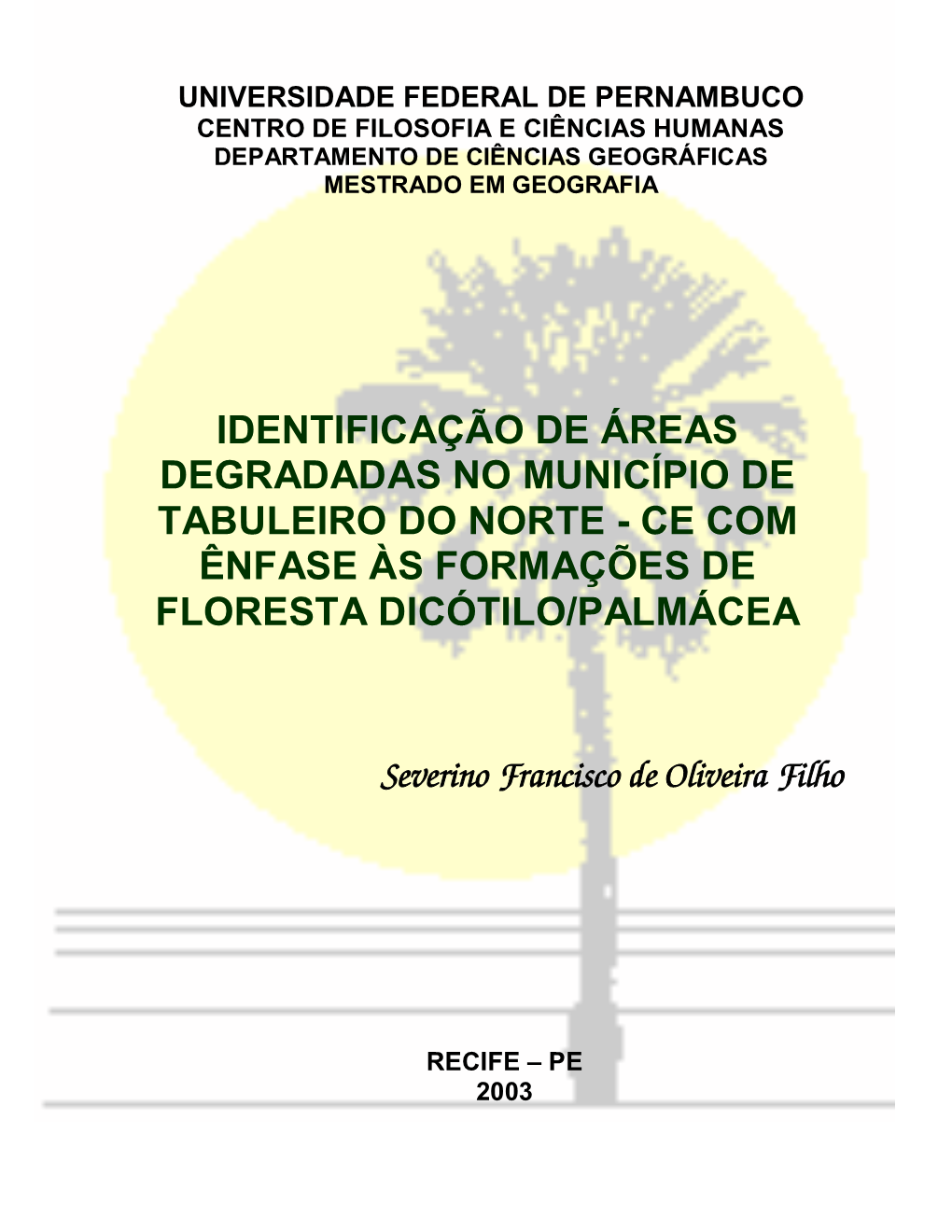 Identificação De Áreas Degradadas No Município De Tabuleiro Do Norte - Ce Com Ênfase Às Formações De Floresta Dicótilo/Palmácea
