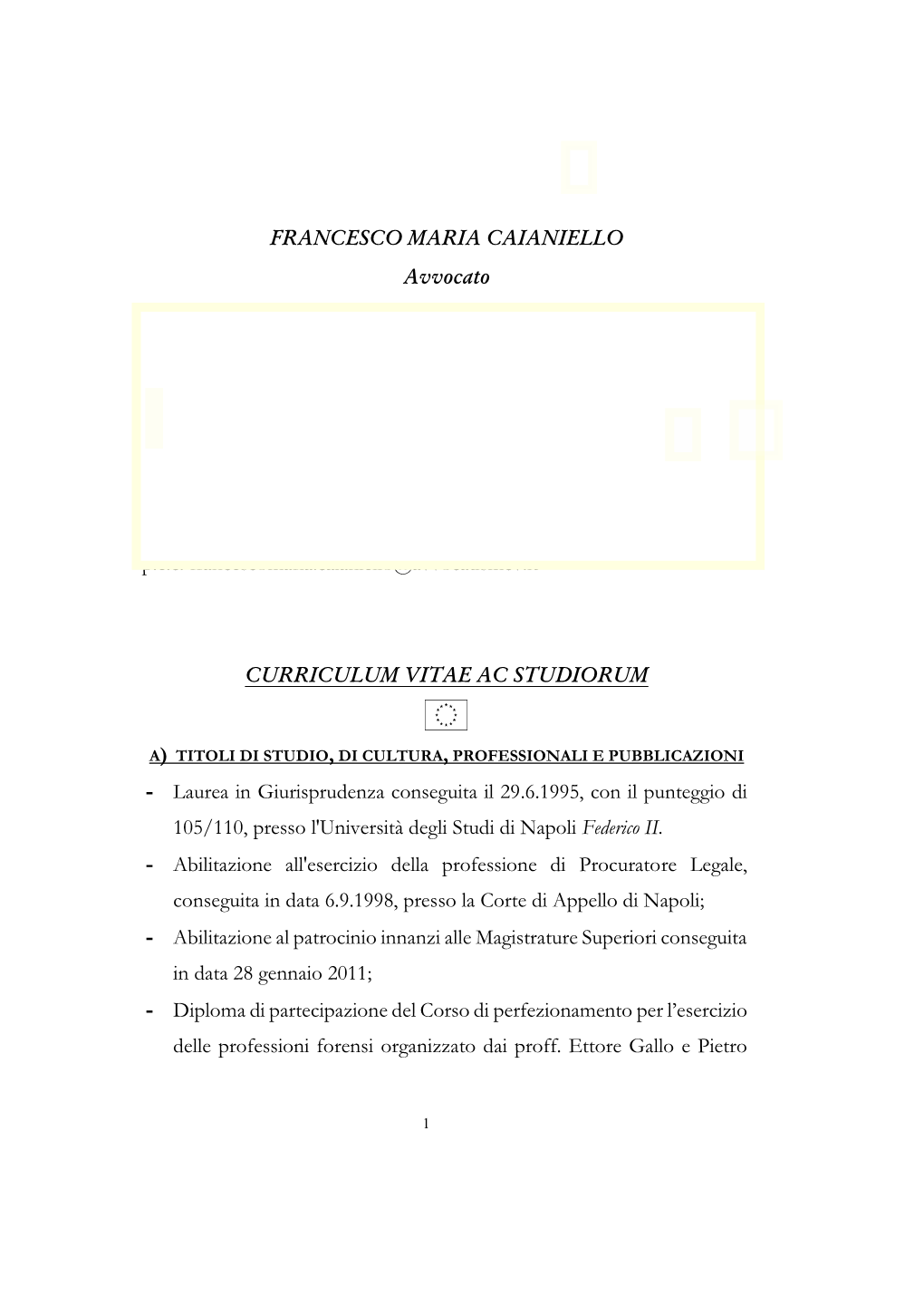 FRANCESCO MARIA CAIANIELLO Avvocato Nazionalità Italiana, Nato a Napoli Il 14.06.1971, Residente in Aversa Alla Via P