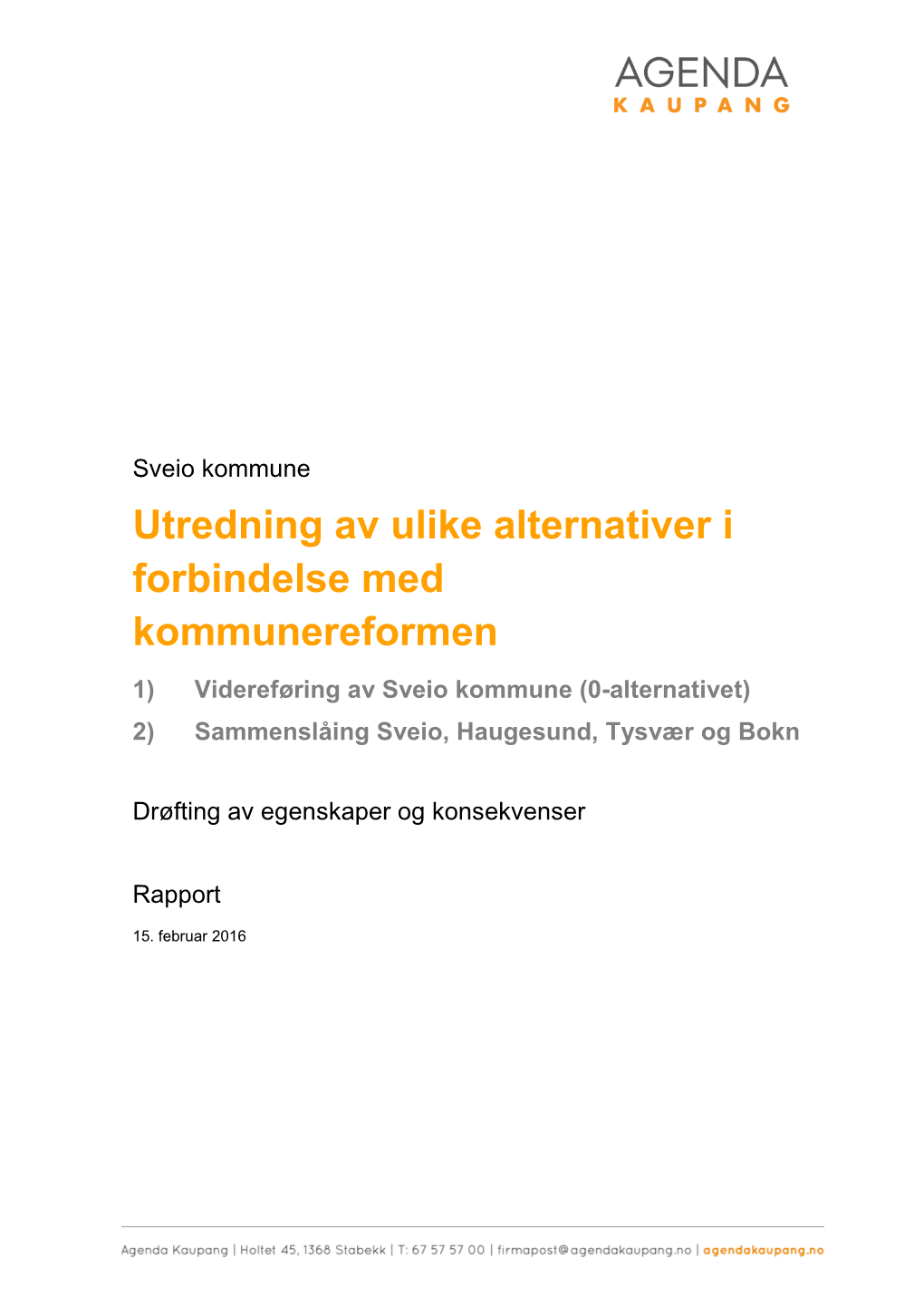 Utredning Av Ulike Alternativer I Forbindelse Med Kommunereformen 1) Videreføring Av Sveio Kommune (0-Alternativet) 2) Sammenslåing Sveio, Haugesund, Tysvær Og Bokn