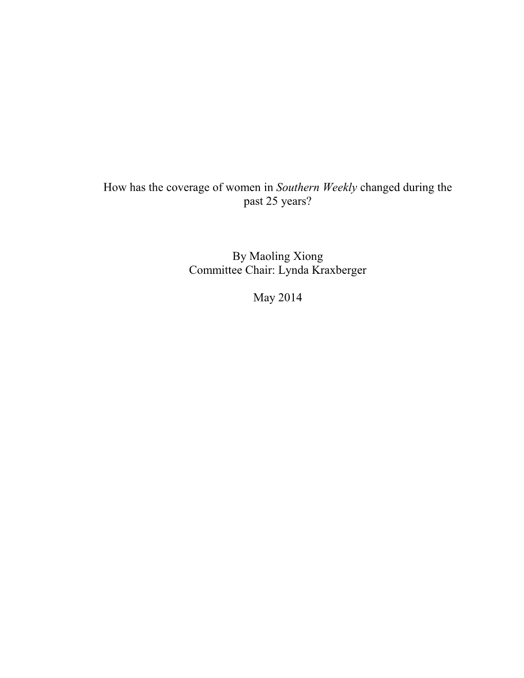 How Has the Coverage of Women in Southern Weekly Changed During the Past 25 Years? by Maoling Xiong Committee Chair: Lynda Kraxb