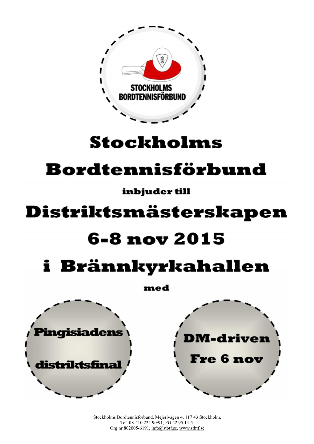 Stockholms Bordtennisförbund, Mejerivägen 4, 117 43 Stockholm, Tel. 08-410 224 90/91, PG 22 95 14-5, Org.Nr 802005-6191, Info@