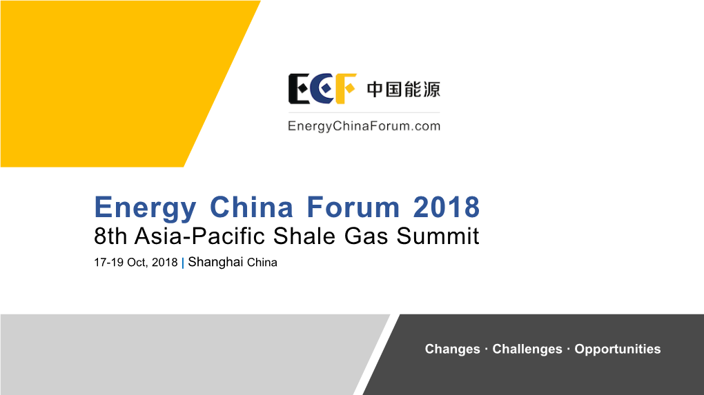 Energy China Forum 2018 8Th Asia-Pacific Shale Gas Summit 17-19 Oct, 2018 | Shanghai China
