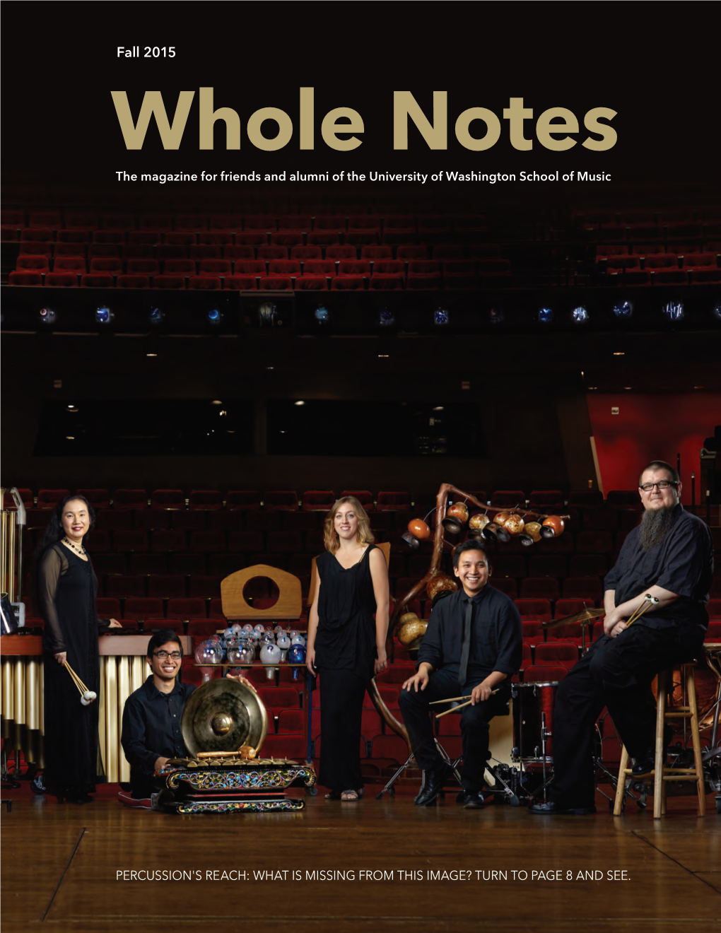 Fall 2015 Whole Notes the Magazine for Friends and Alumni of the University of Washington School of Music