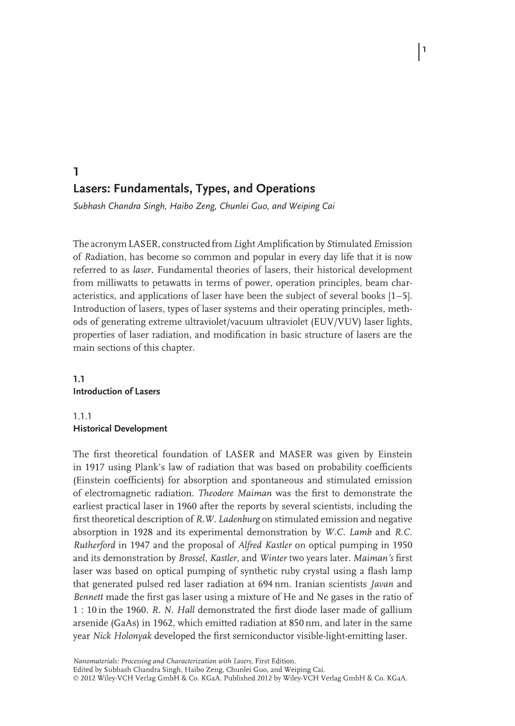 1 Lasers: Fundamentals, Types, and Operations Subhash Chandra Singh, Haibo Zeng, Chunlei Guo, and Weiping Cai