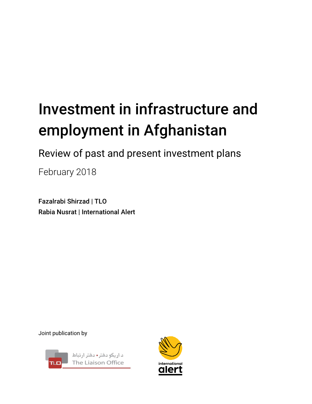 Investment in Infrastructure and Employment in Afghanistan Review of Past and Present Investment Plans February 2018