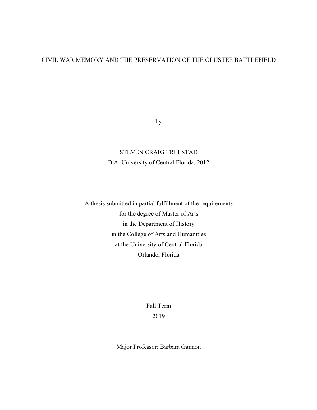 CIVIL WAR MEMORY and the PRESERVATION of the OLUSTEE BATTLEFIELD by STEVEN CRAIG TRELSTAD B.A. University of Central Florida, 20