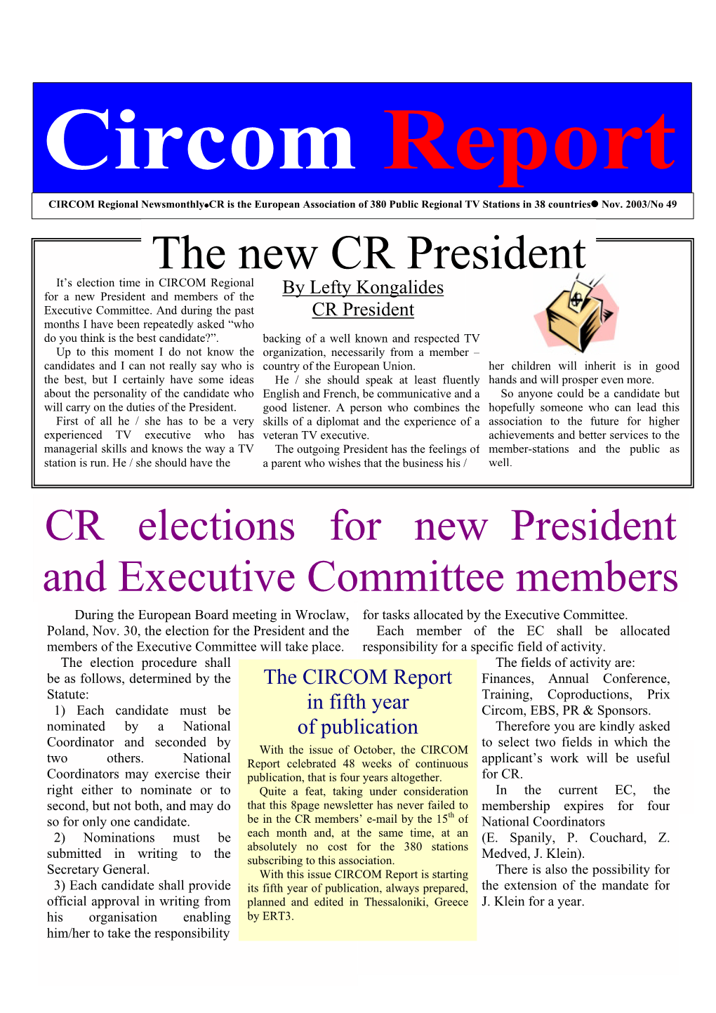 The New CR President It’S Election Time in CIRCOM Regional for a New President and Members of the by Lefty Kongalides Executive Committee