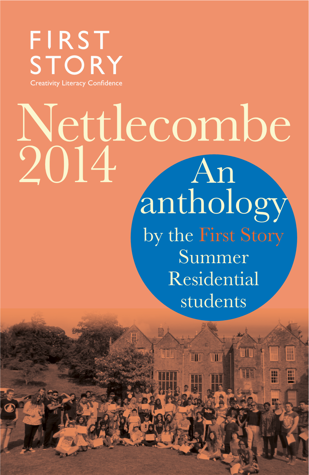 Nettlecombe 2014 an Anthology by the First Story Summer Residential Students First Story Aims to Celebrate and Foster Creativity, Literacy and Talent in Young People