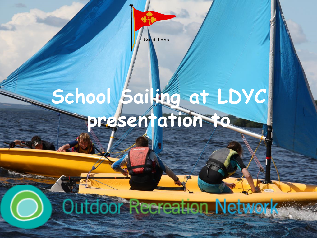 School Sailing at LDYC Presentation to School Sailing Started in Lough Derg Yacht Club Almost 15 Years Ago