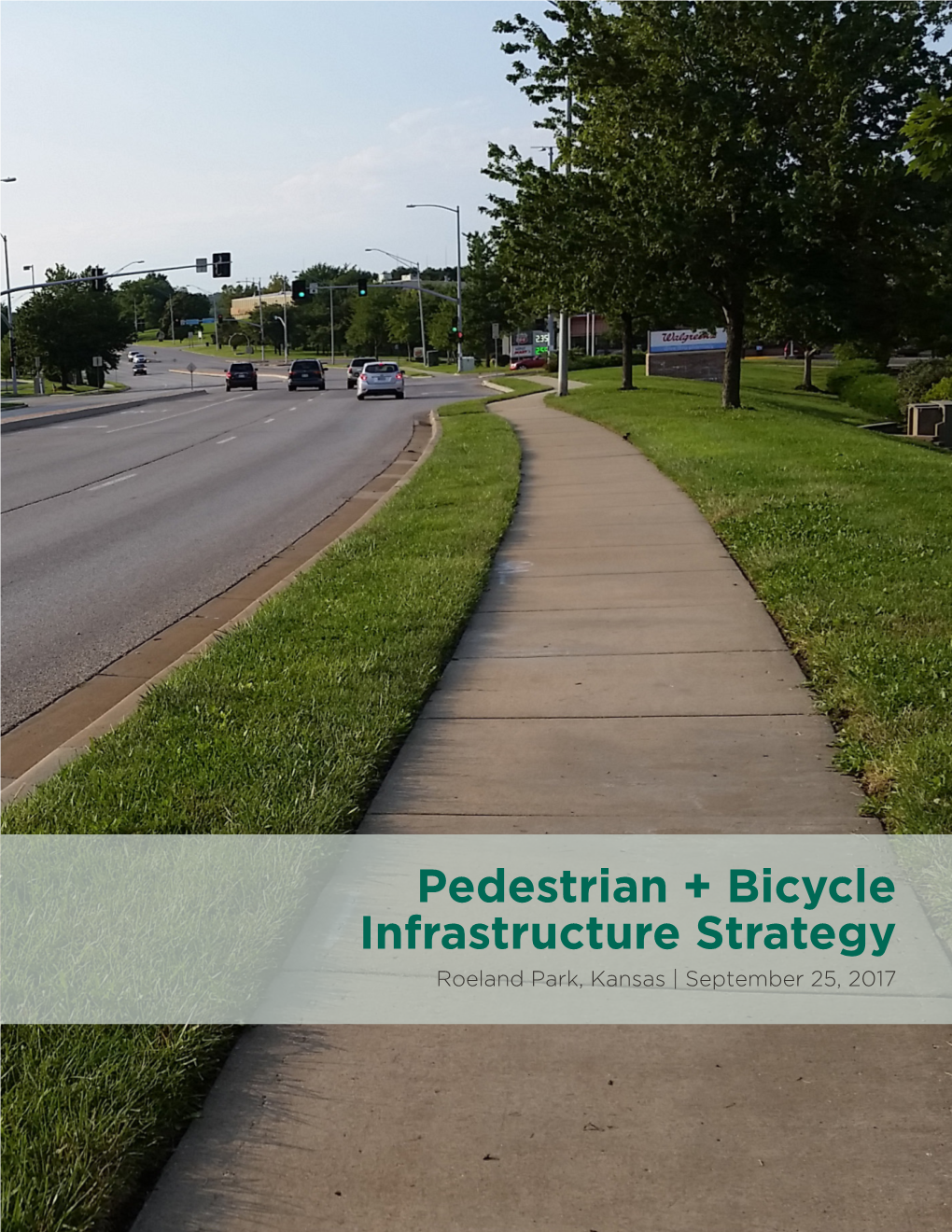 Pedestrian + Bicycle Infrastructure Strategy Roeland Park, Kansas | September 25, 2017 2 | Roeland Park, KS Table of Contents