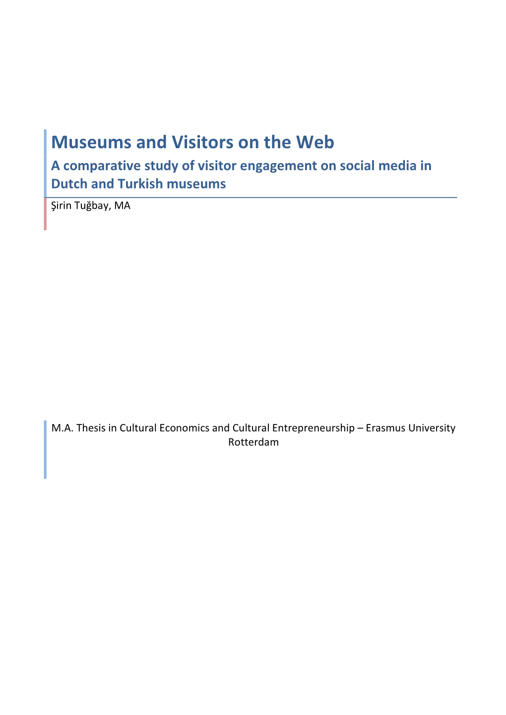 Museums and Visitors on the Web a Comparative Study of Visitor Engagement on Social Media in Dutch and Turkish Museums Şirin Tuğbay, MA